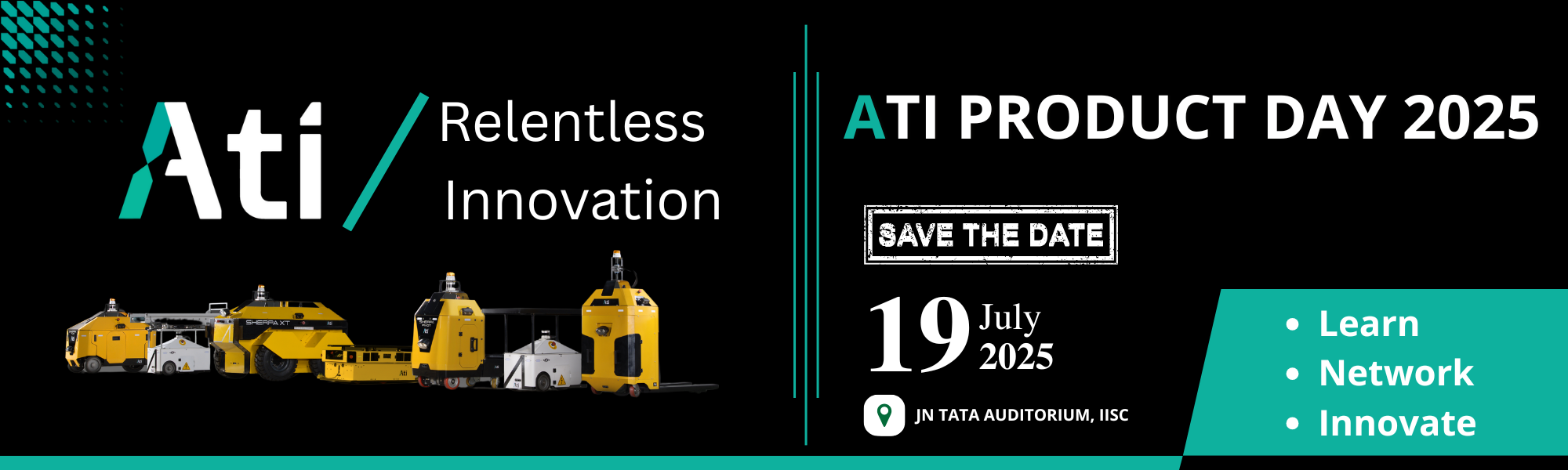 Banner for ATI PRODUCT DAY 2025 featuring yellow industrial machines, event date July 19, 2025 at Tata Auditorium, and event themes: Learn, Network, Innovate. Relentless Innovation tagline is also visible.